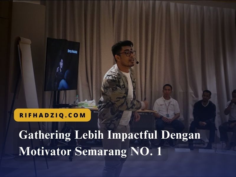 Gathering Lebih Impactful Dengan Motivator Semarang NO. 1